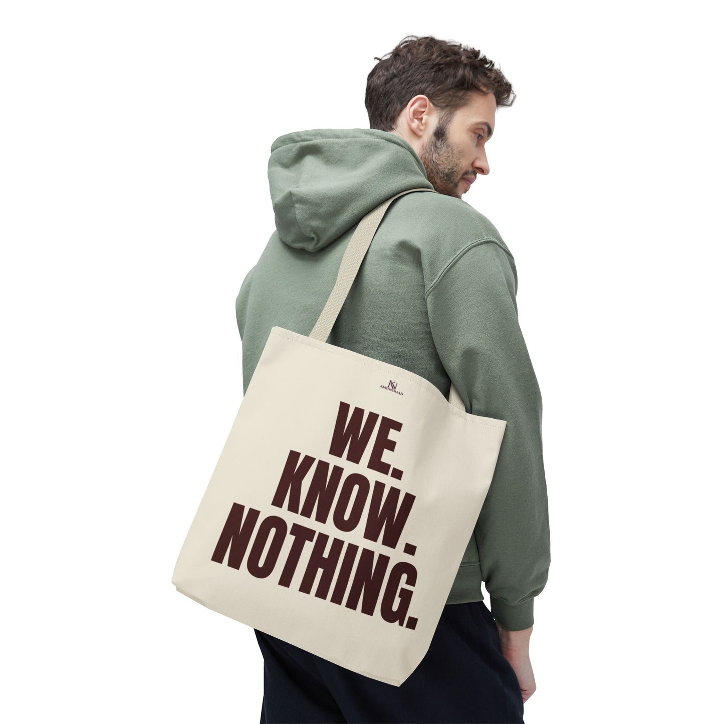 We Know Nothing Tote Bag – Question Everything Reusable Shopping, Statement Bag, Advocacy