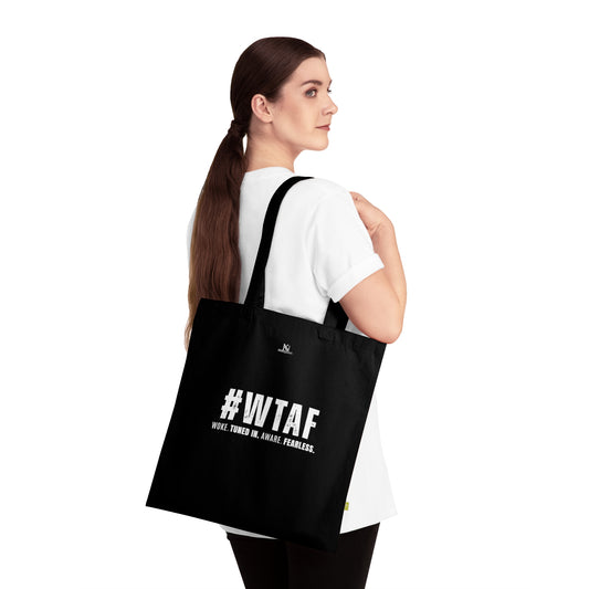 #WTAF Organic Cotton Tote Bag – Woke. Tuned In. Aware. Fearless.