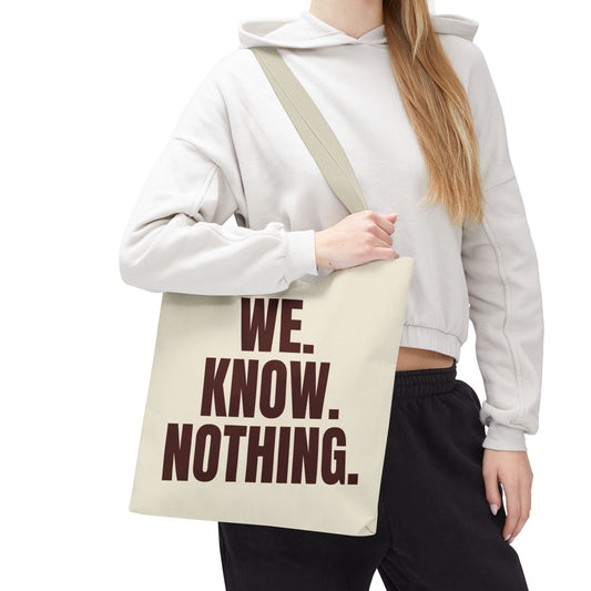 We Know Nothing Tote Bag – Question Everything  Reusable Shopping, Statement Bag, Advocacy